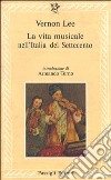 La vita musicale nell'Italia del Settecento libro di Lee Vernon