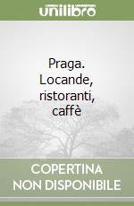Praga. Locande, ristoranti, caffè