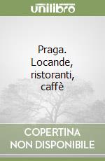 Praga. Locande, ristoranti, caffè libro