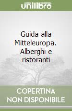 Guida alla Mitteleuropa. Alberghi e ristoranti libro