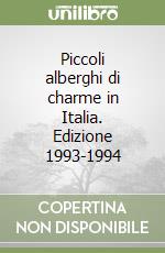 Piccoli alberghi di charme in Italia. Edizione 1993-1994 libro