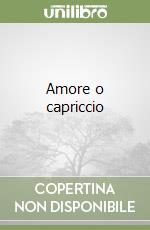 Amore o capriccio