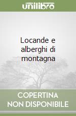 Locande e alberghi di montagna libro