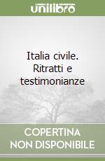 Italia civile. Ritratti e testimonianze libro