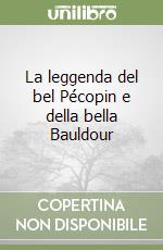 La leggenda del bel Pécopin e della bella Bauldour libro