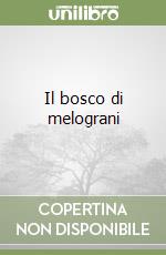 Il bosco di melograni