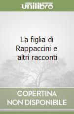 La figlia di Rappaccini e altri racconti