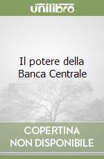 Il potere della Banca Centrale libro