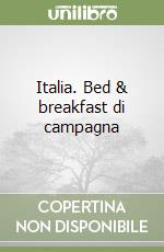 Italia. Bed & breakfast di campagna libro