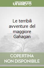 Le terribili avventure del maggiore Gahagan libro