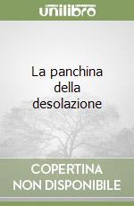 La panchina della desolazione libro