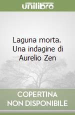 Laguna morta. Una indagine di Aurelio Zen