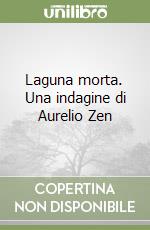 Laguna morta. Una indagine di Aurelio Zen libro