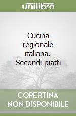 Cucina regionale italiana. Secondi piatti libro