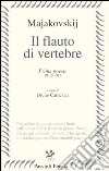 Il flauto di vertebre. Prime poesie 1912-1916 libro di Majakovskij Vladimir Carnevali B. (cur.)