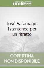 José Saramago. Istantanee per un ritratto libro