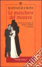 Le maschere del mistero. Storie e tecniche di thriller italiani e stranieri libro