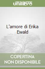 L'amore di Erika Ewald libro