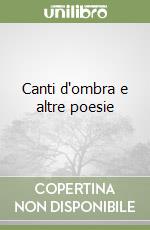 Canti d'ombra e altre poesie libro