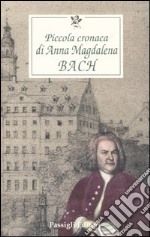 Piccola cronaca di Anna Magdalena Bach libro