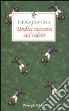 Undici racconti sul calcio libro di Cela Camilo José