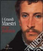 I grandi maestri dell'arte italiana. Ediz. illustrata libro