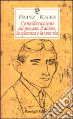 Considerazioni sul peccato, il dolore, la speranza e la vera via. Testo tedesco a fronte libro