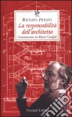 La responsabilità dell'architetto. Conversazione con Renzo Cassigoli libro