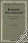 Il modello delle cattedrali. Costruire l'impresa culturale libro