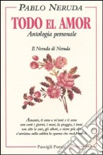 Todo el amor. Antologia personale libro