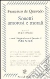 Sonetti amorosi e morali. Testo spagnolo a fronte libro