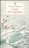 I versi del Capitano. Testo spagnolo a fronte libro