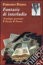 Fantasie di interludio. Antologia personale (1914-1935) libro