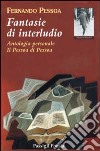 Fantasie di interludio. Antologia personale (1914-1935) libro