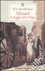 Mozart. In viaggio verso Praga libro