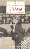 Lisbona. Quello che il turista deve vedere libro di Pessoa Fernando