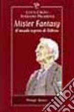 Mister fantasy. Il mondo segreto di Tolkien libro