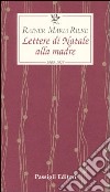 Lettere di Natale alla madre. 1900-1925 libro di Rilke Rainer Maria Sieber-Rilke H. (cur.)