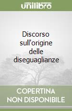 Discorso sull'origine delle diseguaglianze libro