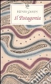 Il Patagonia libro di James Henry