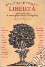 Dizionario della libertà. Le parole della libertà in ventisei grandi scrittori contemporanei libro