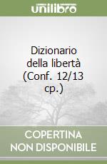 Dizionario della libertà (Conf. 12/13 cp.) libro