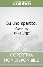 Su uno spartito. Poesie, 1994-2002 libro