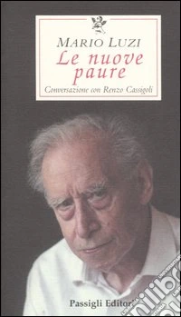 Le nuove paure. Conversazione con Renzo Cassigoli libro