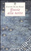 Poesie alla notte. Testo tedesco a fronte libro di Rilke Rainer Maria Specchio M. (cur.)