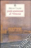 Guida sentimentale di Venezia libro di Valeri Diego