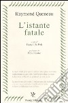 L'istante fatale. Testo francese a fronte libro