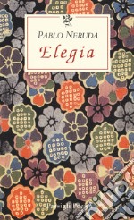 Elegia. Testo spagnolo a fronte libro