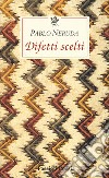 Difetti scelti. Testo spagnolo a fronte libro