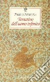 Tentativo dell'uomo infinito. Testo spagnolo a fronte libro di Neruda Pablo Bellini G. (cur.)